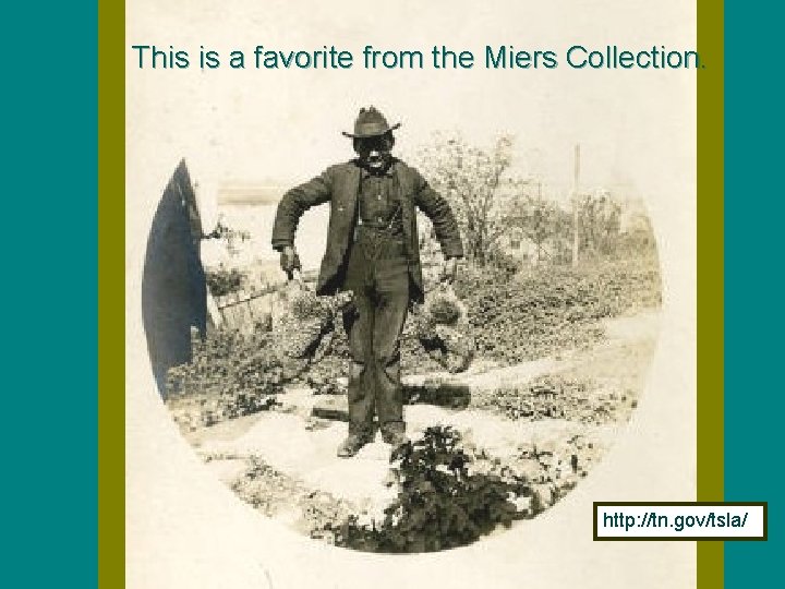 This is a favorite from the Miers Collection. http: //tn. gov/tsla/ 