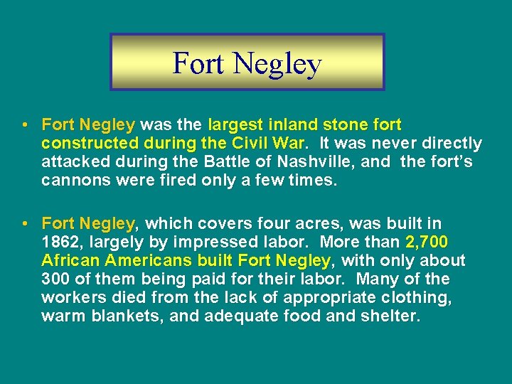 Fort Negley • Fort Negley was the largest inland stone fort constructed during the