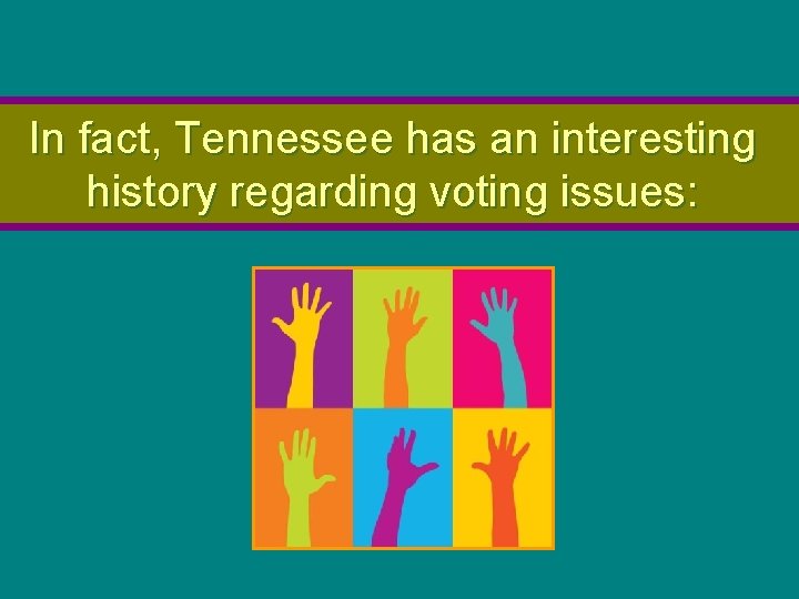 In fact, Tennessee has an interesting history regarding voting issues: 