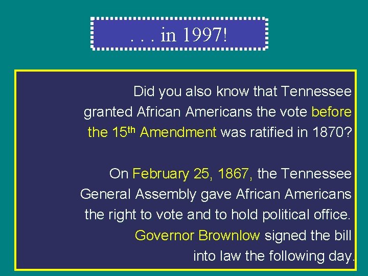. . . in 1997! Did you also know that Tennessee granted African Americans