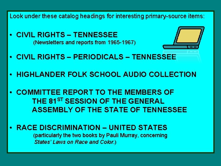 Look under these catalog headings for interesting primary-source items: • CIVIL RIGHTS – TENNESSEE
