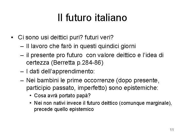 Il futuro italiano • Ci sono usi deittici puri? futuri veri? – Il lavoro