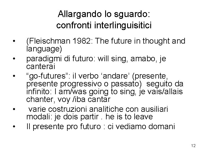 Allargando lo sguardo: confronti interlinguisitici • • • (Fleischman 1982: The future in thought