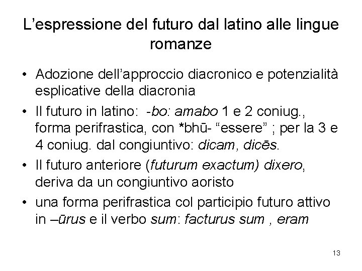 L’espressione del futuro dal latino alle lingue romanze • Adozione dell’approccio diacronico e potenzialità
