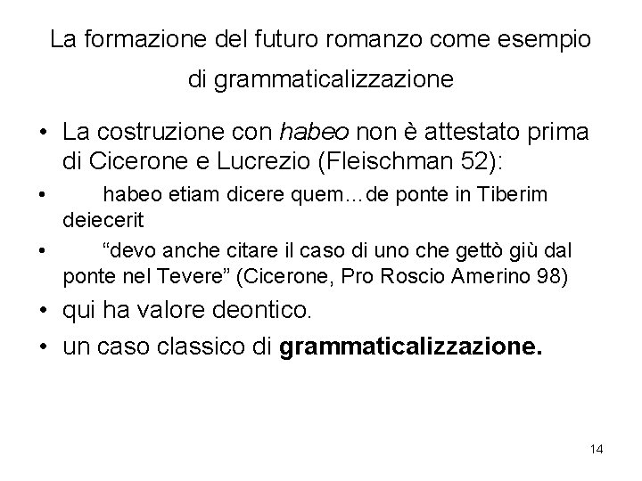 La formazione del futuro romanzo come esempio di grammaticalizzazione • La costruzione con habeo