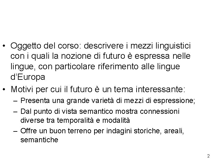  • Oggetto del corso: descrivere i mezzi linguistici con i quali la nozione