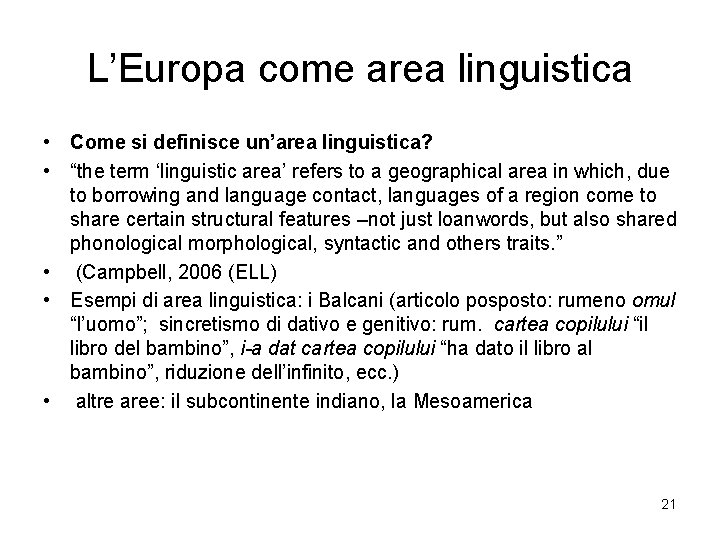 L’Europa come area linguistica • Come si definisce un’area linguistica? • “the term ‘linguistic