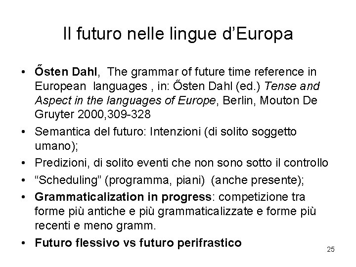 Il futuro nelle lingue d’Europa • Ősten Dahl, The grammar of future time reference