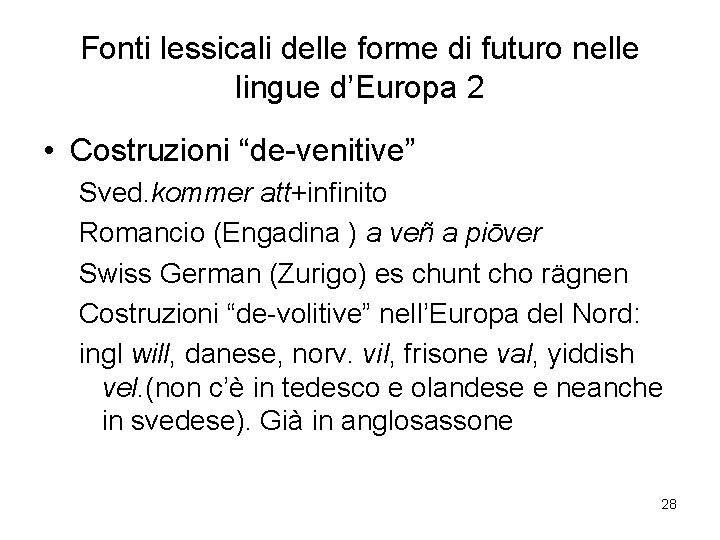 Fonti lessicali delle forme di futuro nelle lingue d’Europa 2 • Costruzioni “de-venitive” Sved.