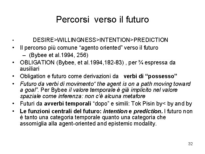 Percorsi verso il futuro • • DESIRE>WILLINGNESS>INTENTION>PREDICTION Il percorso più comune “agento oriented” verso