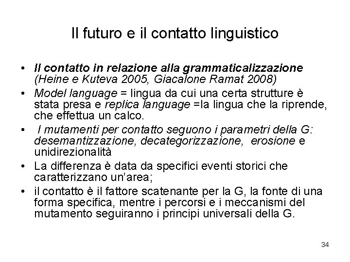 Il futuro e il contatto linguistico • Il contatto in relazione alla grammaticalizzazione (Heine