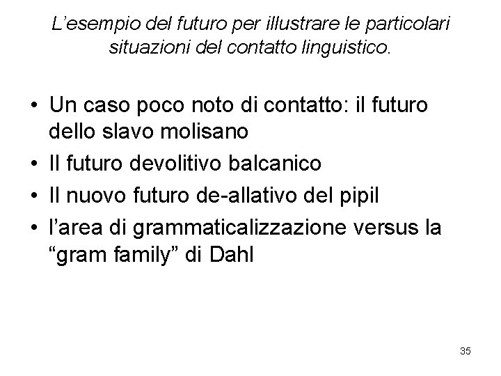 L’esempio del futuro per illustrare le particolari situazioni del contatto linguistico. • Un caso