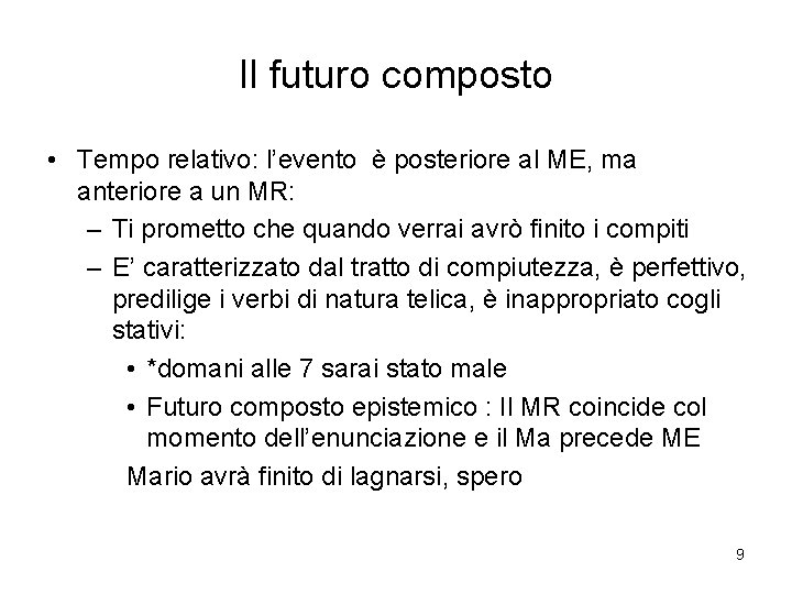 Il futuro composto • Tempo relativo: l’evento è posteriore al ME, ma anteriore a