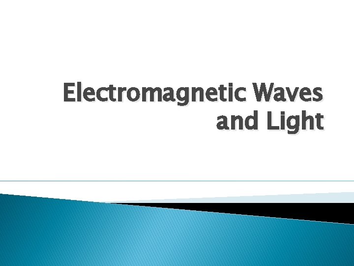 Electromagnetic Waves and Light 