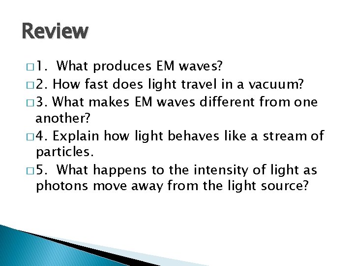 Review � 1. What produces EM waves? � 2. How fast does light travel