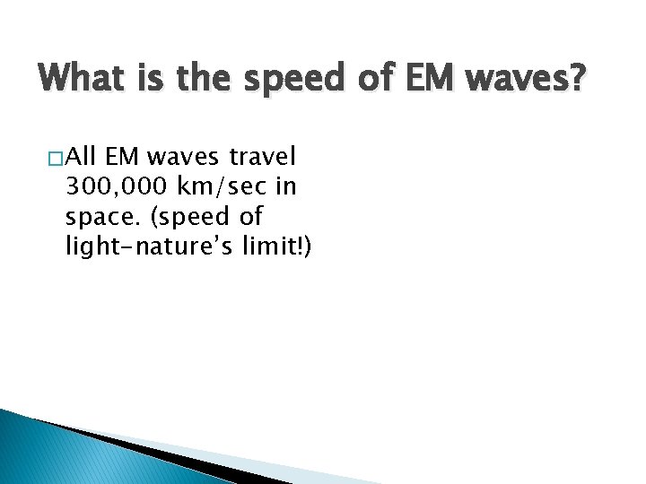 What is the speed of EM waves? � All EM waves travel 300, 000