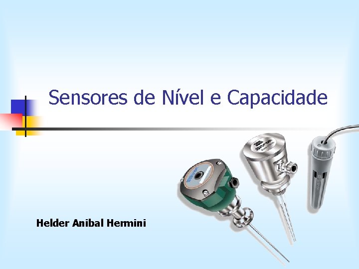 Sensores de Nível e Capacidade Helder Anibal Hermini 
