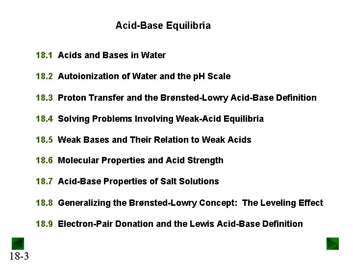 Acid-Base Equilibria 18. 1 Acids and Bases in Water 18. 2 Autoionization of Water