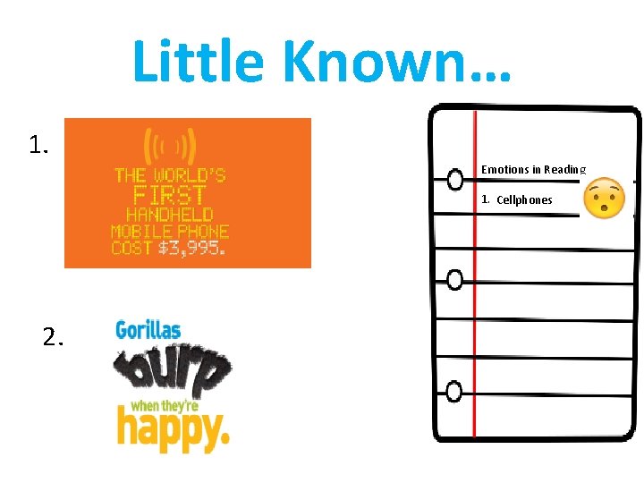 Little Known… 1. Emotions in Reading 1. Cellphones 2. 