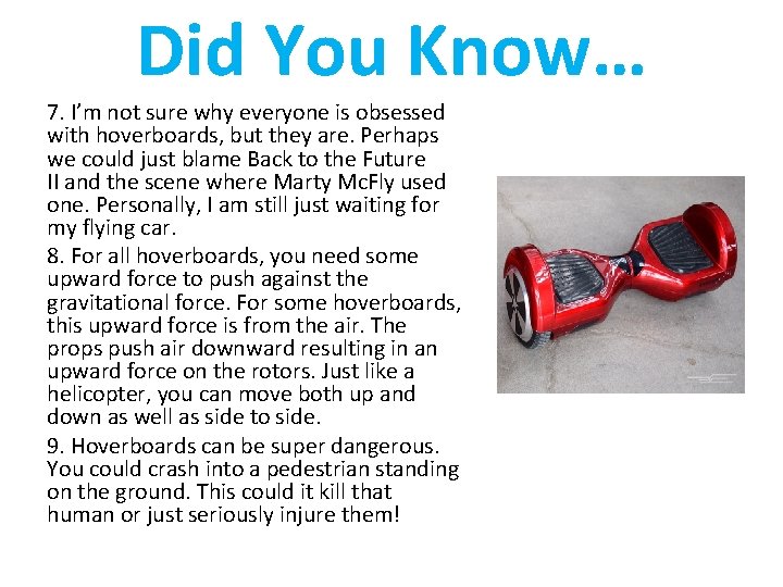 Did You Know… 7. I’m not sure why everyone is obsessed with hoverboards, but
