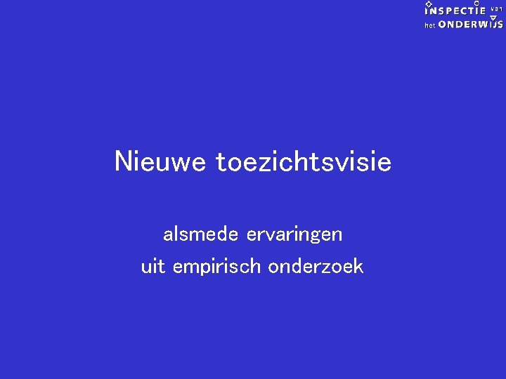 Nieuwe toezichtsvisie alsmede ervaringen uit empirisch onderzoek 