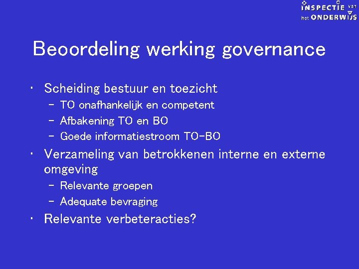 Beoordeling werking governance • Scheiding bestuur en toezicht – TO onafhankelijk en competent –