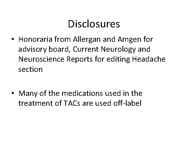 Disclosures • Honoraria from Allergan and Amgen for advisory board, Current Neurology and Neuroscience