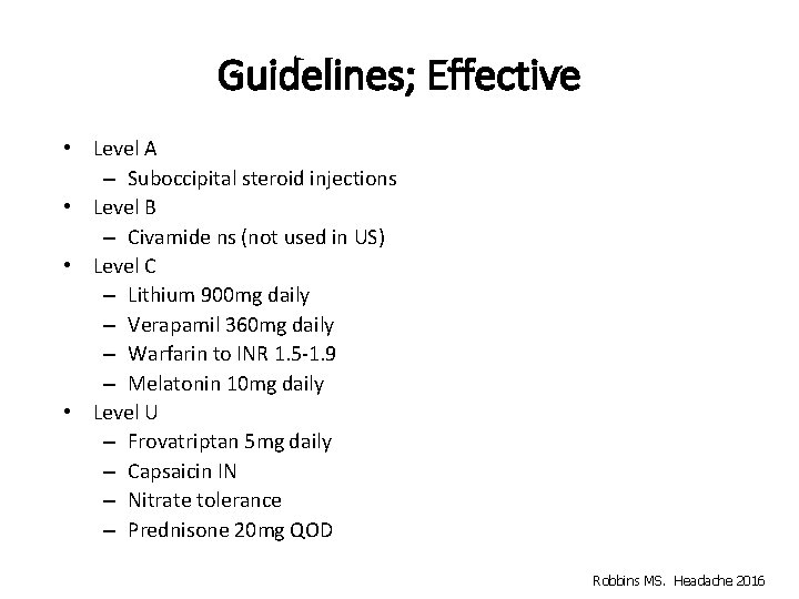Guidelines; Effective • Level A – Suboccipital steroid injections • Level B – Civamide