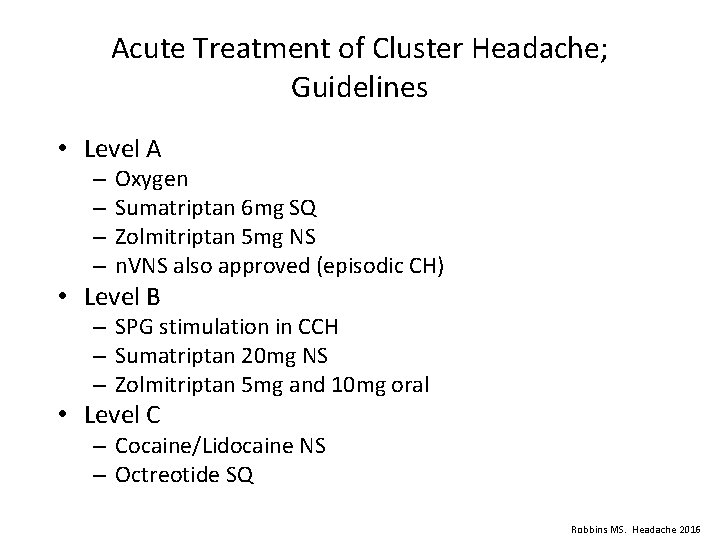 Acute Treatment of Cluster Headache; Guidelines • Level A – – Oxygen Sumatriptan 6