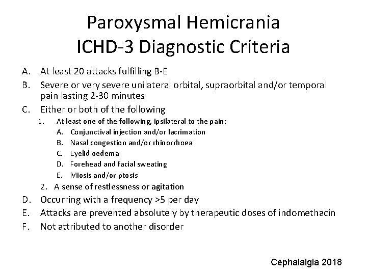 Paroxysmal Hemicrania ICHD-3 Diagnostic Criteria A. At least 20 attacks fulfilling B-E B. Severe
