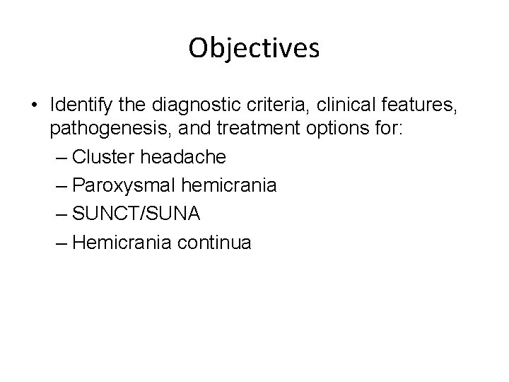 Objectives • Identify the diagnostic criteria, clinical features, pathogenesis, and treatment options for: –