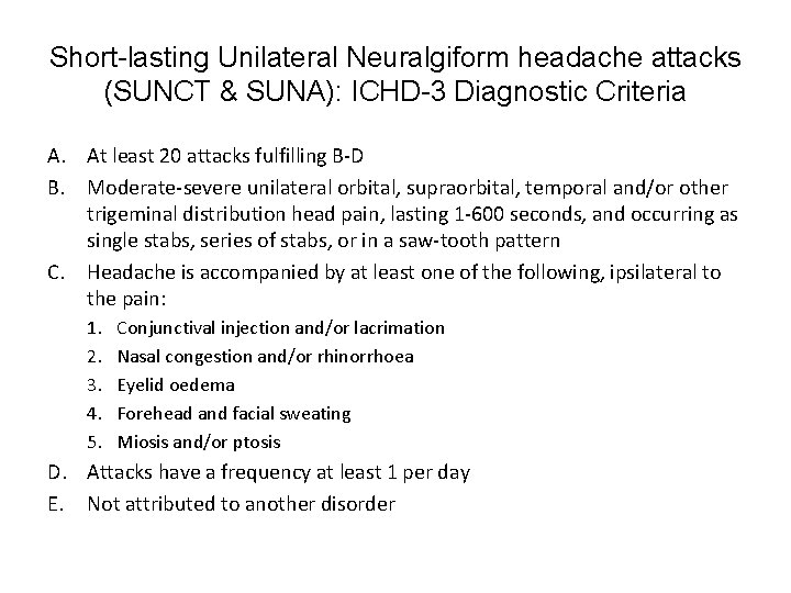 Short-lasting Unilateral Neuralgiform headache attacks (SUNCT & SUNA): ICHD-3 Diagnostic Criteria A. At least