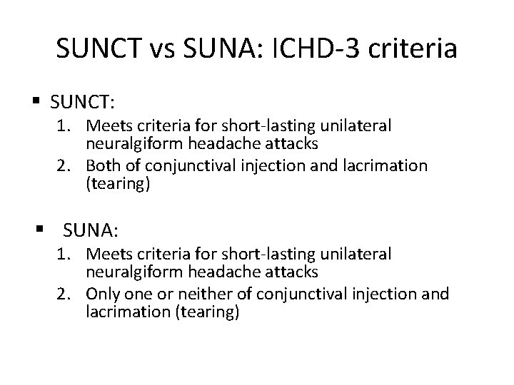 SUNCT vs SUNA: ICHD-3 criteria § SUNCT: 1. Meets criteria for short-lasting unilateral neuralgiform