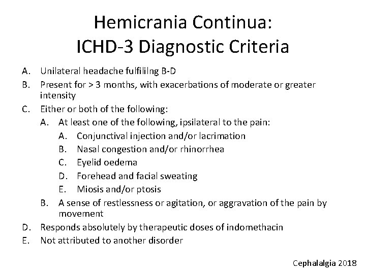 Hemicrania Continua: ICHD-3 Diagnostic Criteria A. Unilateral headache fulfililng B-D B. Present for >