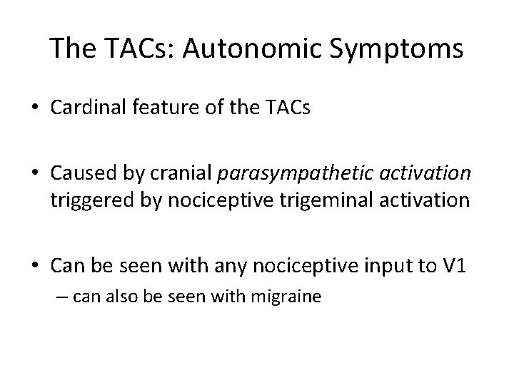 The TACs: Autonomic Symptoms • Cardinal feature of the TACs • Caused by cranial