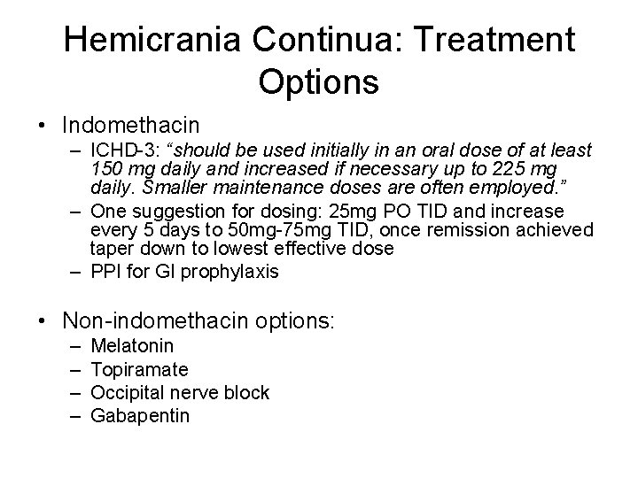 Hemicrania Continua: Treatment Options • Indomethacin – ICHD-3: “should be used initially in an
