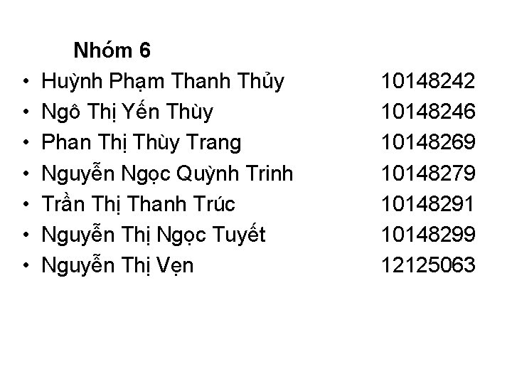  • • Nhóm 6 Huỳnh Phạm Thanh Thủy Ngô Thị Yến Thùy Phan