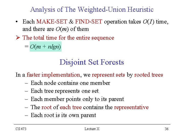 Analysis of The Weighted-Union Heuristic • Each MAKE-SET & FIND-SET operation takes O(1) time,