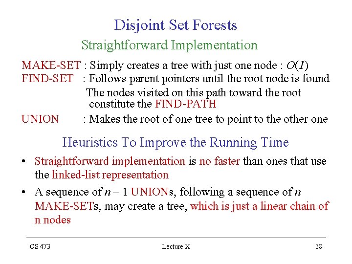 Disjoint Set Forests Straightforward Implementation MAKE-SET : Simply creates a tree with just one