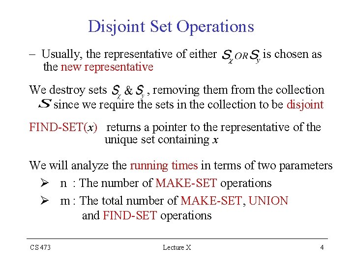Disjoint Set Operations – Usually, the representative of either the new representative is chosen