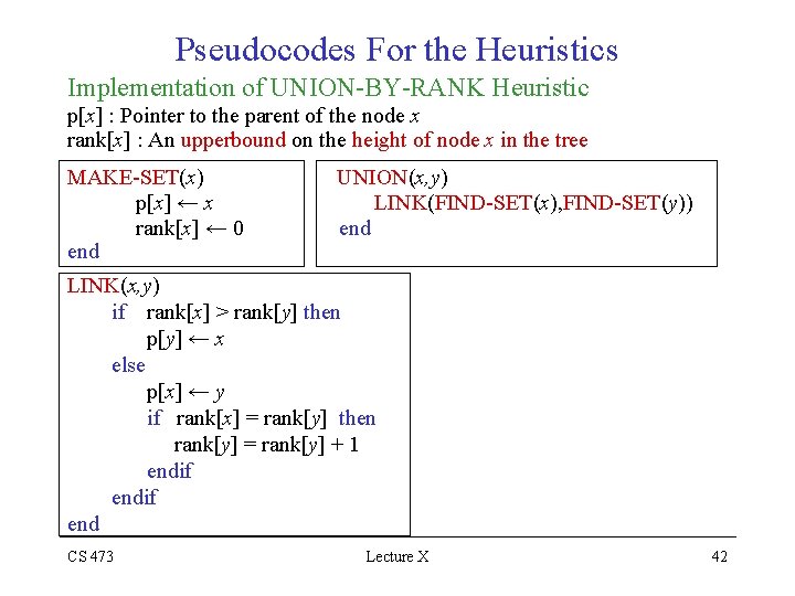 Pseudocodes For the Heuristics Implementation of UNION-BY-RANK Heuristic p[x] : Pointer to the parent