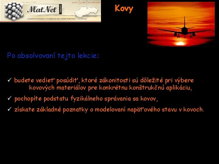 Kovy Po absolvovaní tejto lekcie: ü budete vedieť posúdiť, ktoré zákonitosti sú dôležité pri
