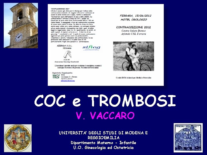 COC e TROMBOSI V. VACCARO UNIVERSITA’ DEGLI STUDI DI MODENA E REGGIOEMILIA Dipartimento Materno