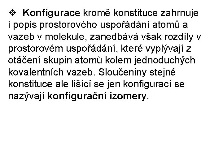 v Konfigurace kromě konstituce zahrnuje i popis prostorového uspořádání atomů a vazeb v molekule,