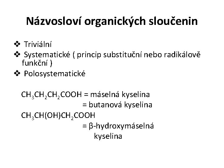 Názvosloví organických sloučenin v Triviální v Systematické ( princip substituční nebo radikálově funkční )