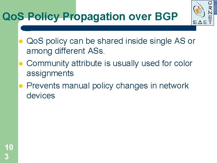 Qo. S Policy Propagation over BGP l l l 10 3 Qo. S policy Qo. S Policy Propagation over BGP l l l 10 3 Qo. S policy