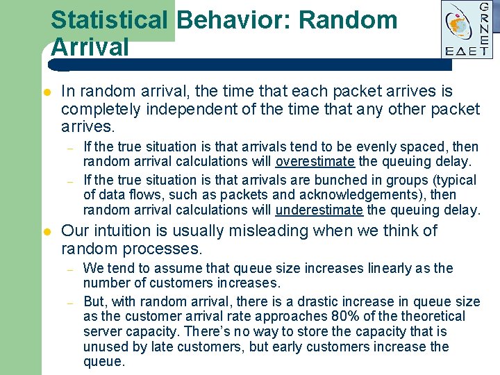 Statistical Behavior: Random Arrival l In random arrival, the time that each packet arrives Statistical Behavior: Random Arrival l In random arrival, the time that each packet arrives