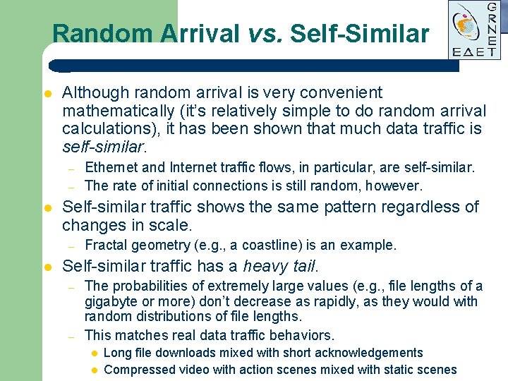 Random Arrival vs. Self-Similar l Although random arrival is very convenient mathematically (it’s relatively Random Arrival vs. Self-Similar l Although random arrival is very convenient mathematically (it’s relatively