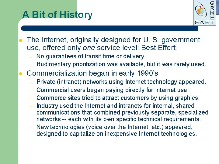 A Bit of History l The Internet, originally designed for U. S. government use, A Bit of History l The Internet, originally designed for U. S. government use,