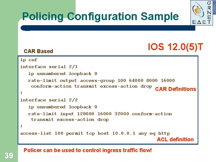 Policing Configuration Sample CAR Based IOS 12. 0(5)T ip cef interface serial 2/1 ip Policing Configuration Sample CAR Based IOS 12. 0(5)T ip cef interface serial 2/1 ip